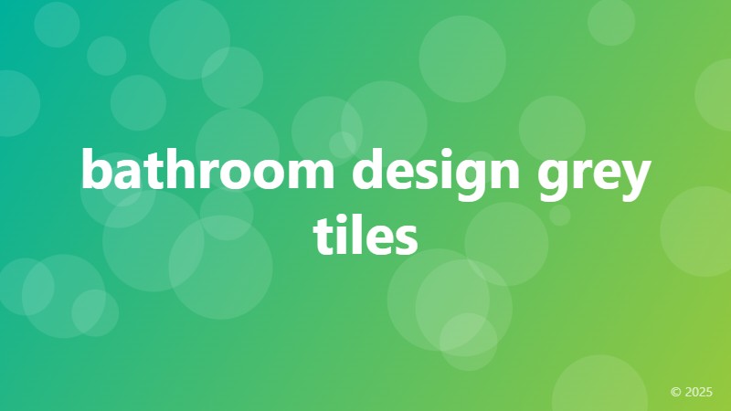 bathroom design grey tiles