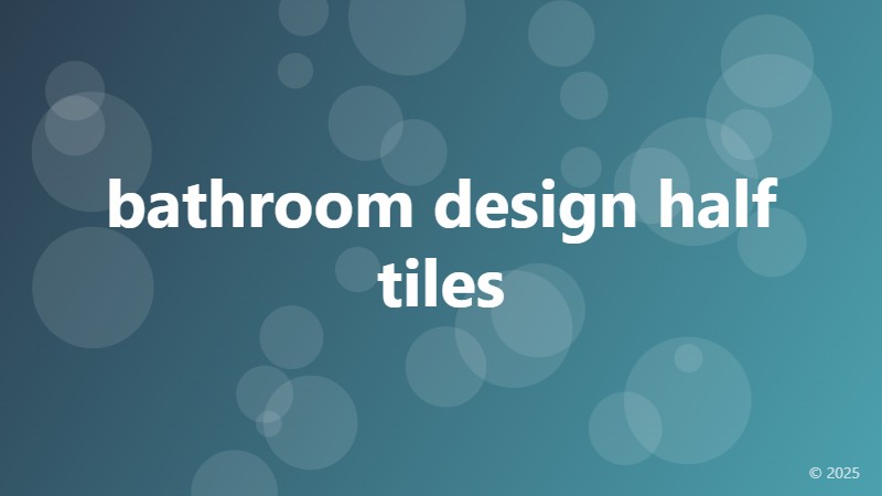bathroom design half tiles
