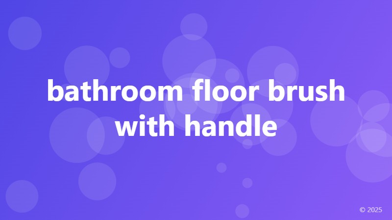 bathroom floor brush with handle