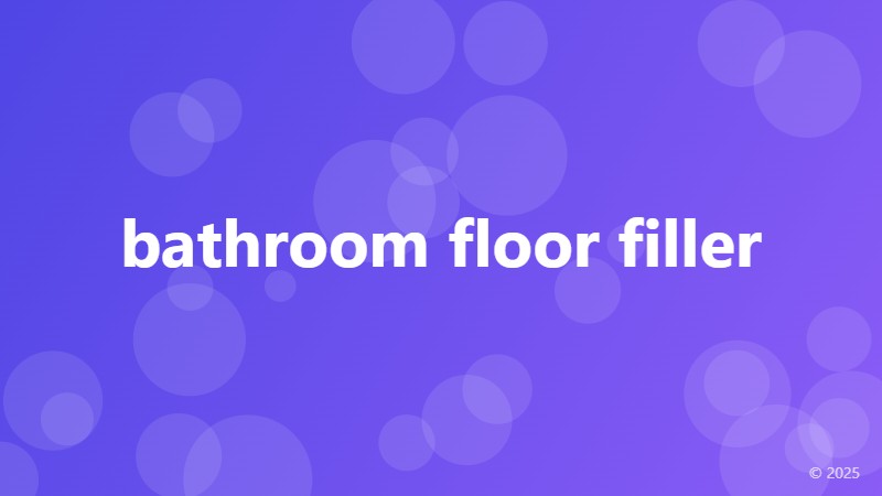 bathroom floor filler