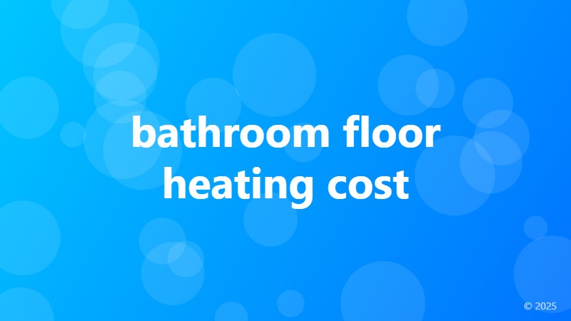 bathroom floor heating cost