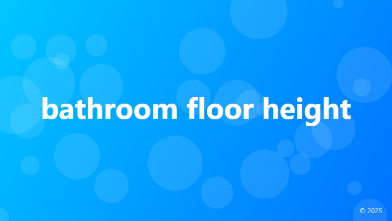 bathroom floor height